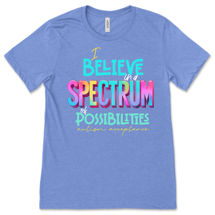 Spectrum of Possibilities - Autism Acceptance - Premium T-Shirts from Pat's Monograms - Just $24.95! Shop now at Pat's Monograms