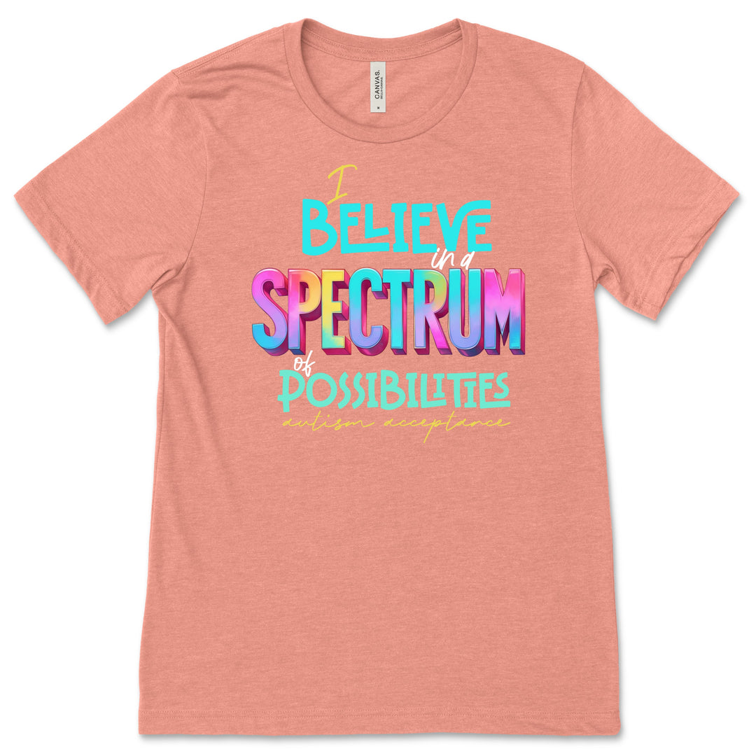 Spectrum of Possibilities - Autism Acceptance - Premium T-Shirts from Pat's Monograms - Just $24.95! Shop now at Pat's Monograms