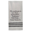 My soulmate is out there, somewhere… - Premium kitchen towels from Wild Hare Designs - Just $9.95! Shop now at Pat's Monograms