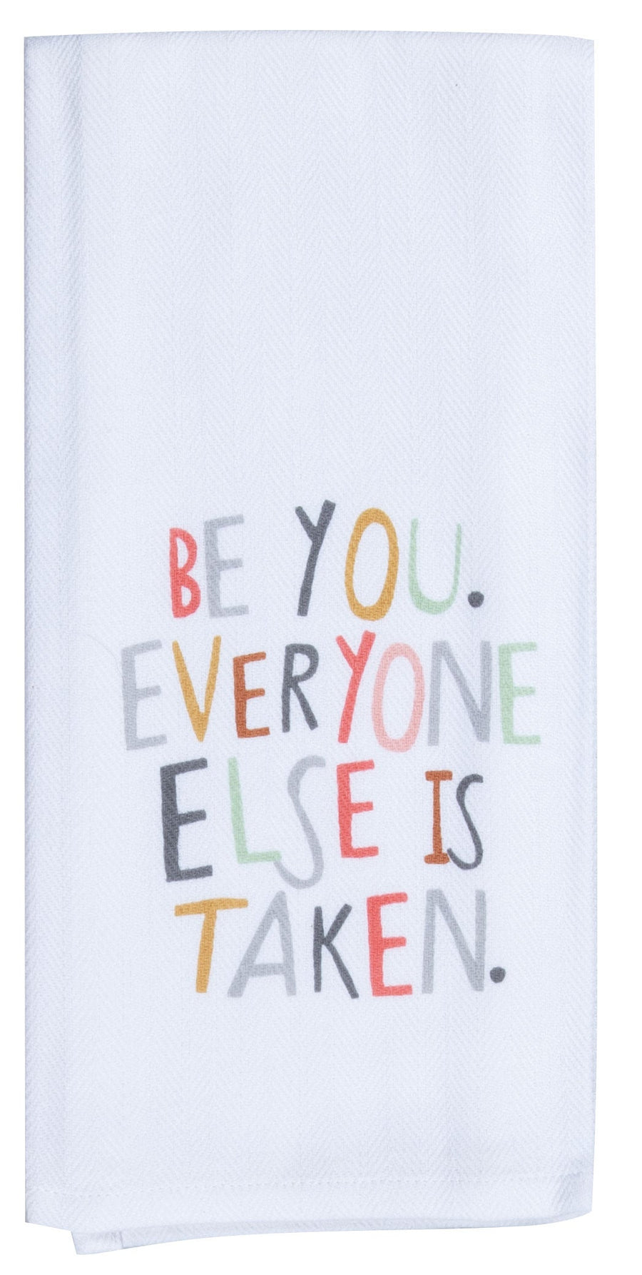 Be You Everyone Else is Taken Tea Towel - Premium Dish Towel from Kay Dee Designs - Just $8.95! Shop now at Pat's Monograms