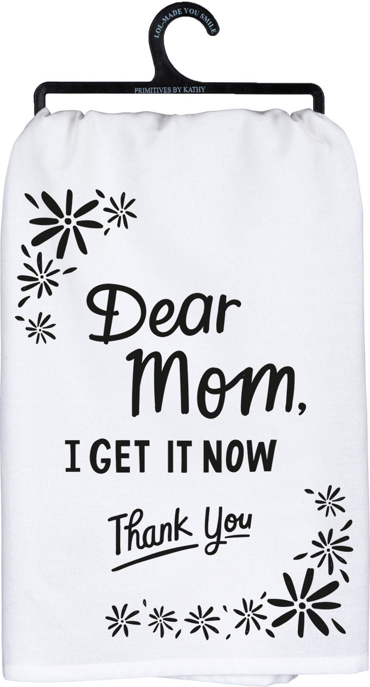 Dear Mom I Get It Now Thank You Kitchen Towel - Premium Kitchen Towel from Primitives by Kathy - Just $9.95! Shop now at Pat's Monograms